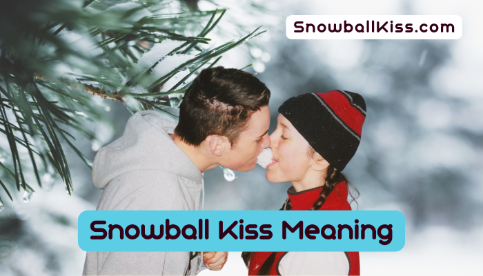 Snowball Kiss Meaning