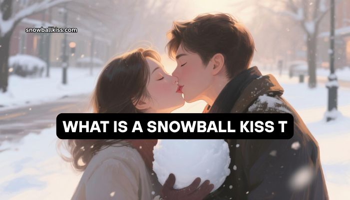 what is a snowball kiss t