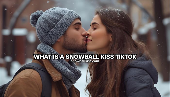 what is a snowball kiss tiktok